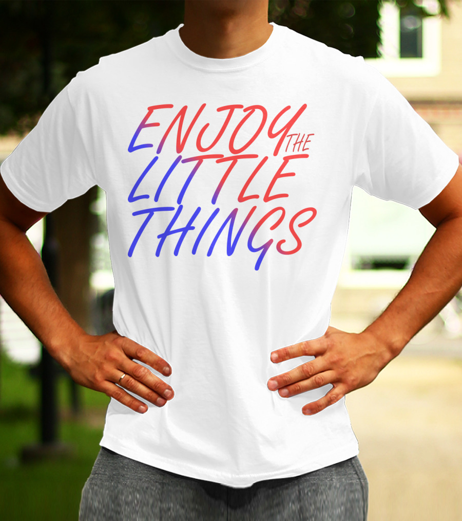 Enjoy The Little Things Gradient Lettering T-Shirt