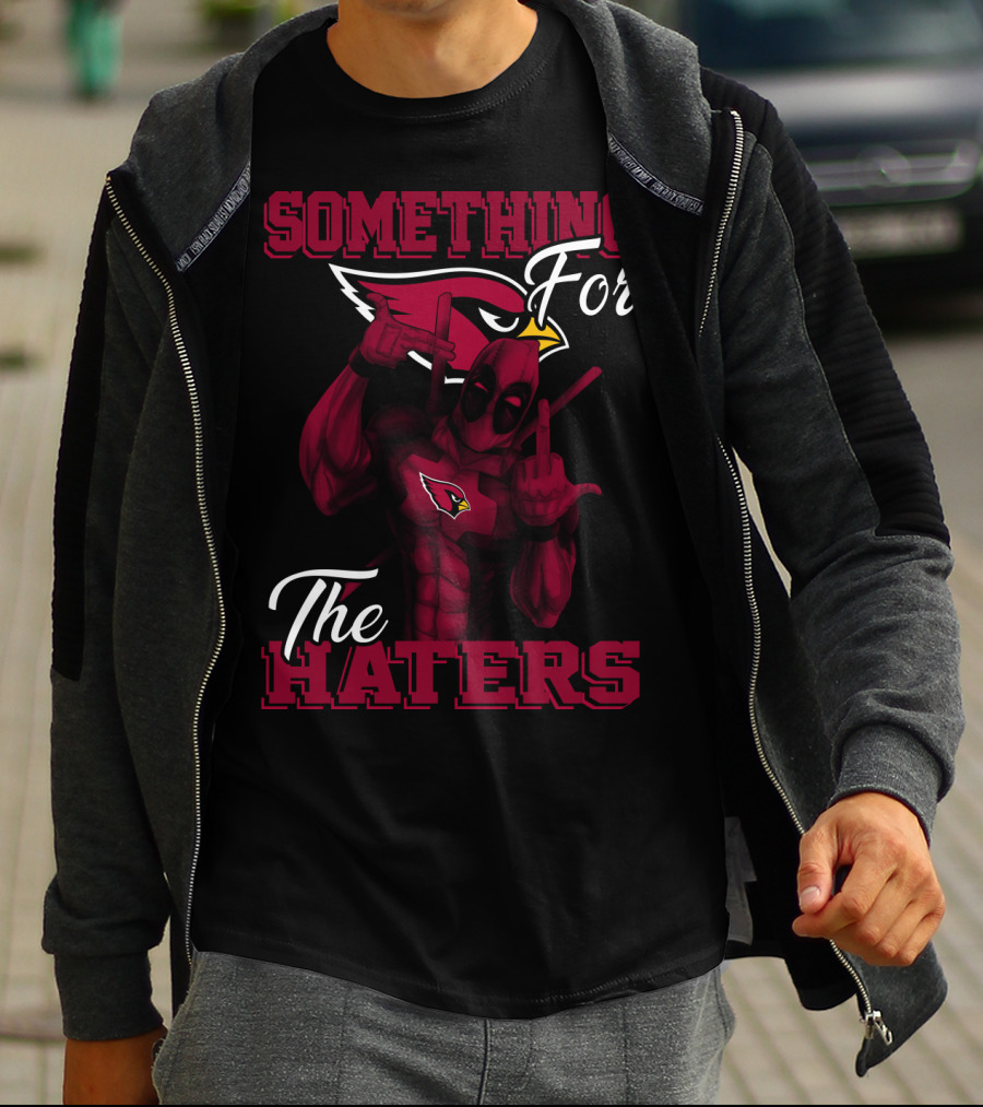 Arizona Cardinals Something For The Haters T-Shirt