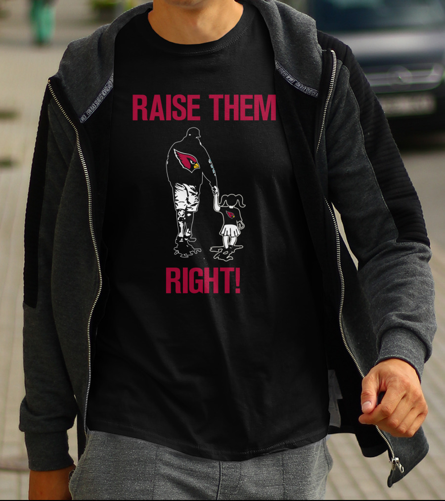 Arizona Cardinals Raise Them Right T-Shirt