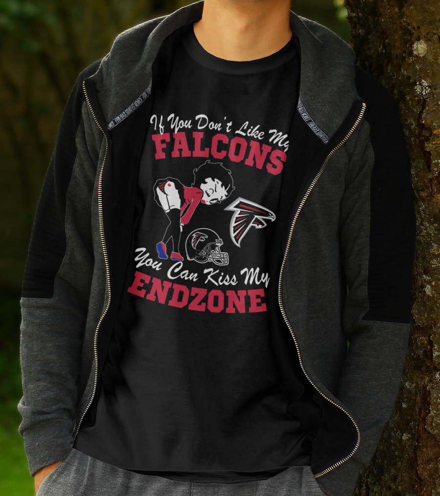 If You Don't Like My Falcons You Can Kiss My Endzone T-Shirt