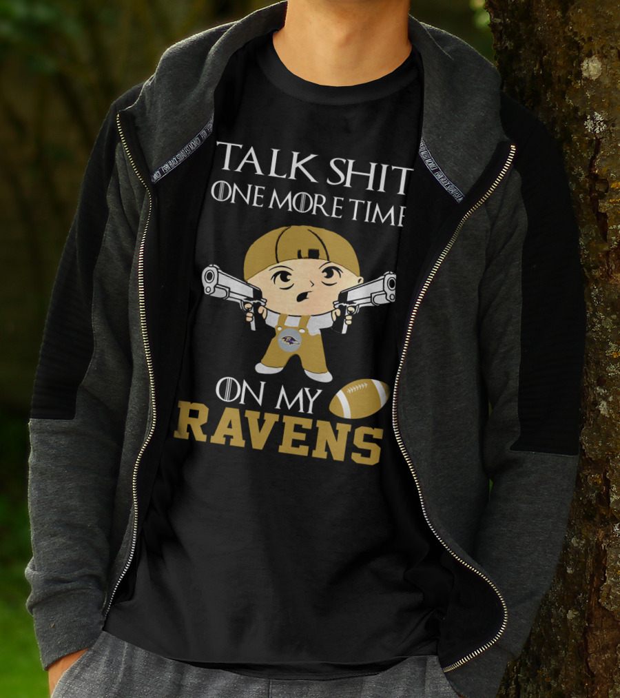 Talk Shit One More Time On My Ravens T-Shirt