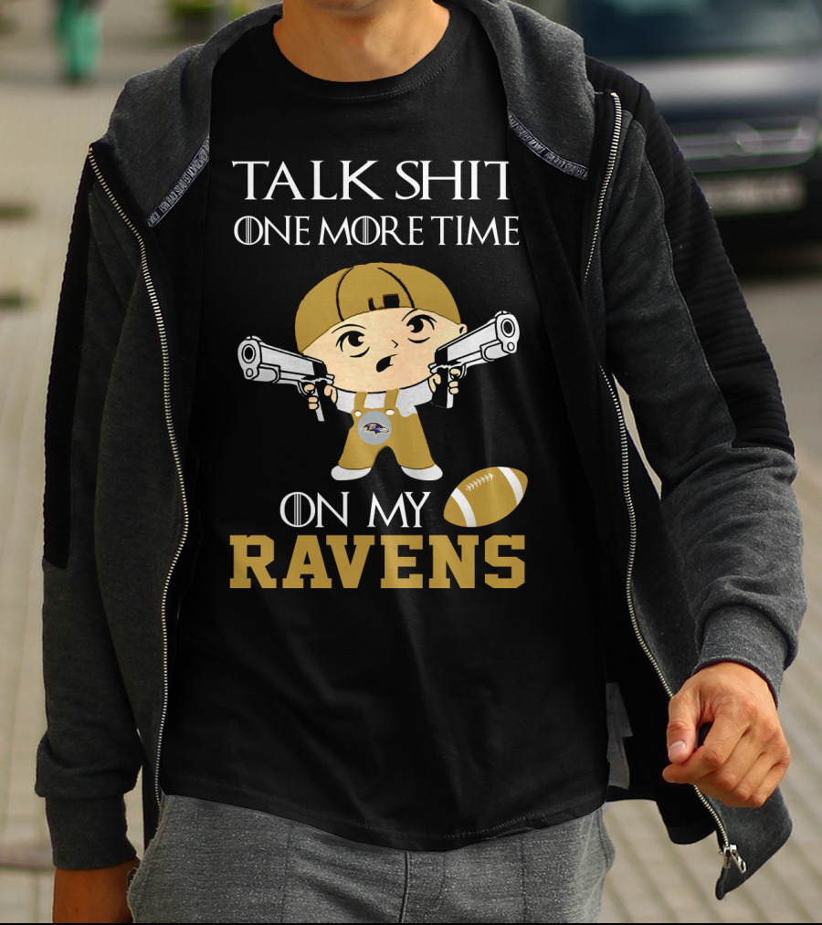 Talk Shit One More Time On My Ravens T-Shirt