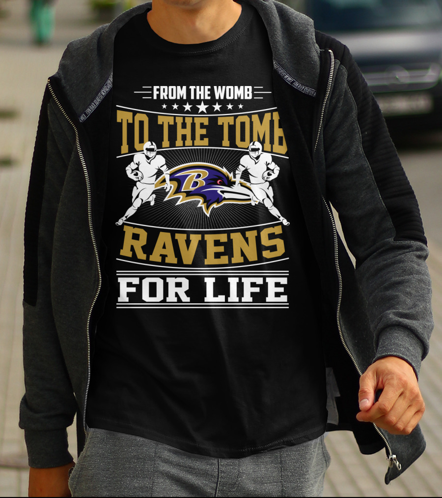 From The Womb To The Tomb Ravens For Life Baltimore Ravens T-Shirt