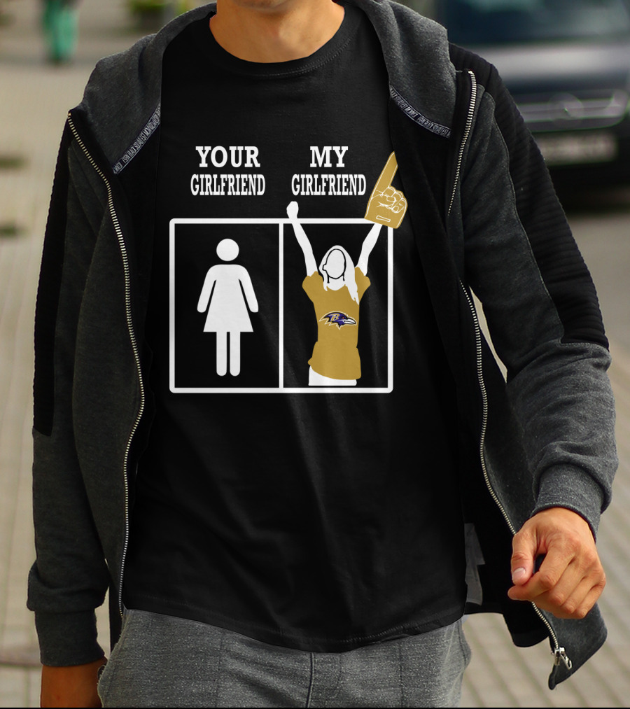 Your Girlfriend My Girlfriend Baltimore Ravens T-Shirt