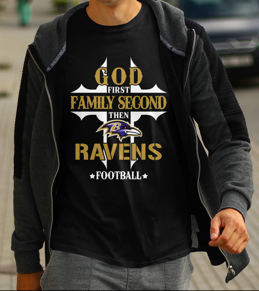 God First Family Second Then Ravens Football Baltimore Ravens T-Shirt
