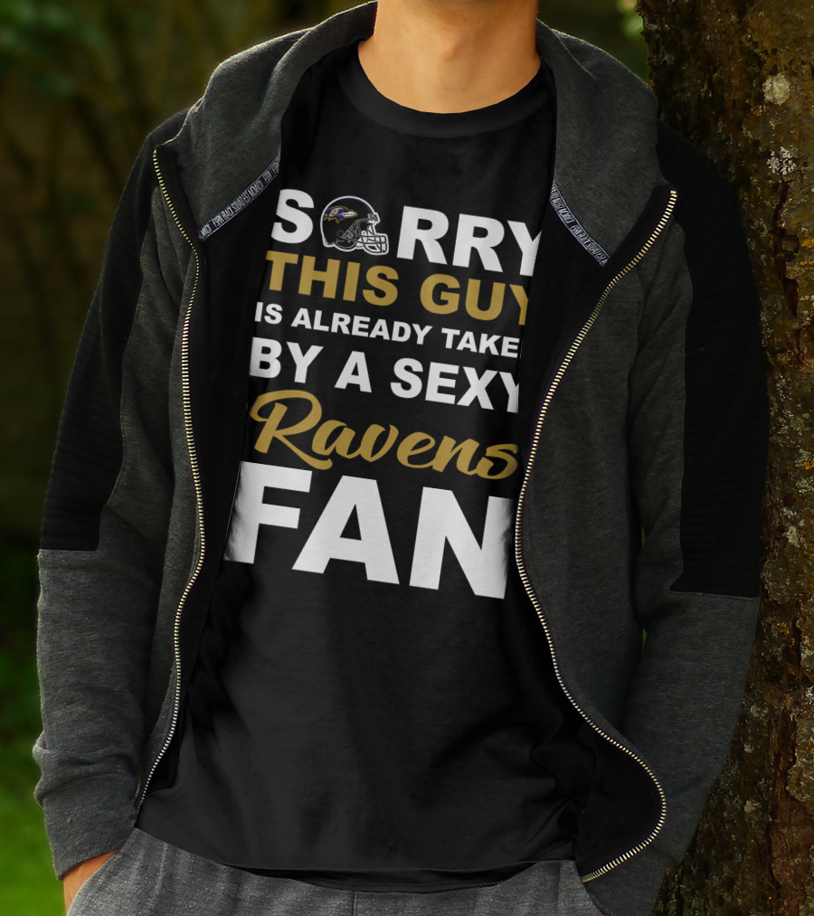 Sorry This Guy Is Already Taken By A Sexy Ravens Fan T-Shirt