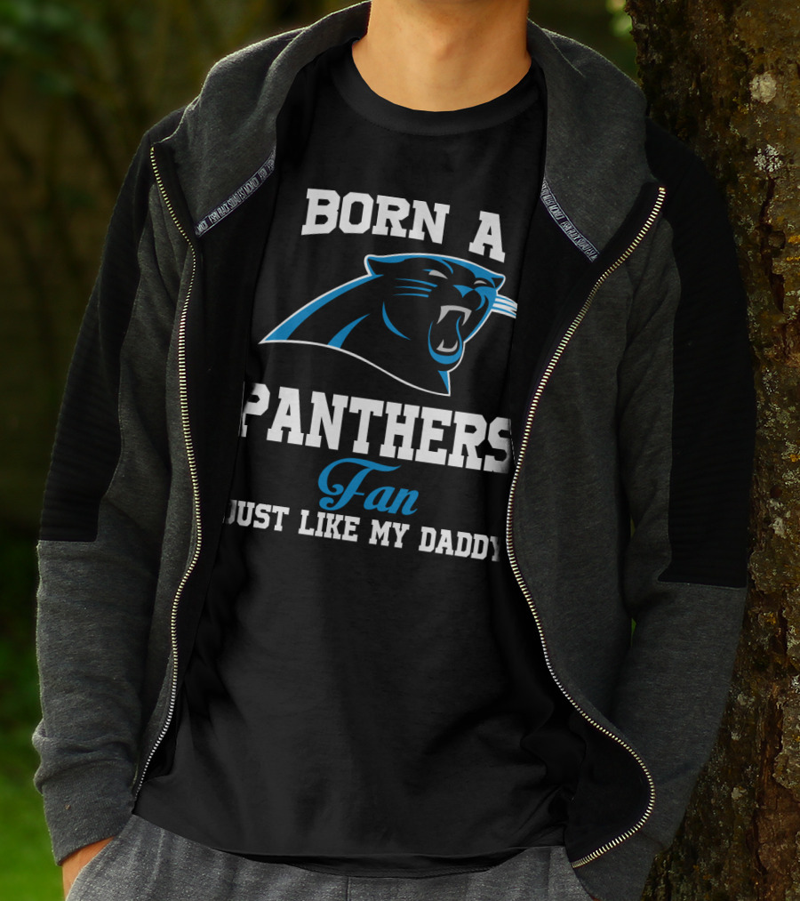 Born A Carolina Panthers Fan Just Like My Daddy T-Shirt