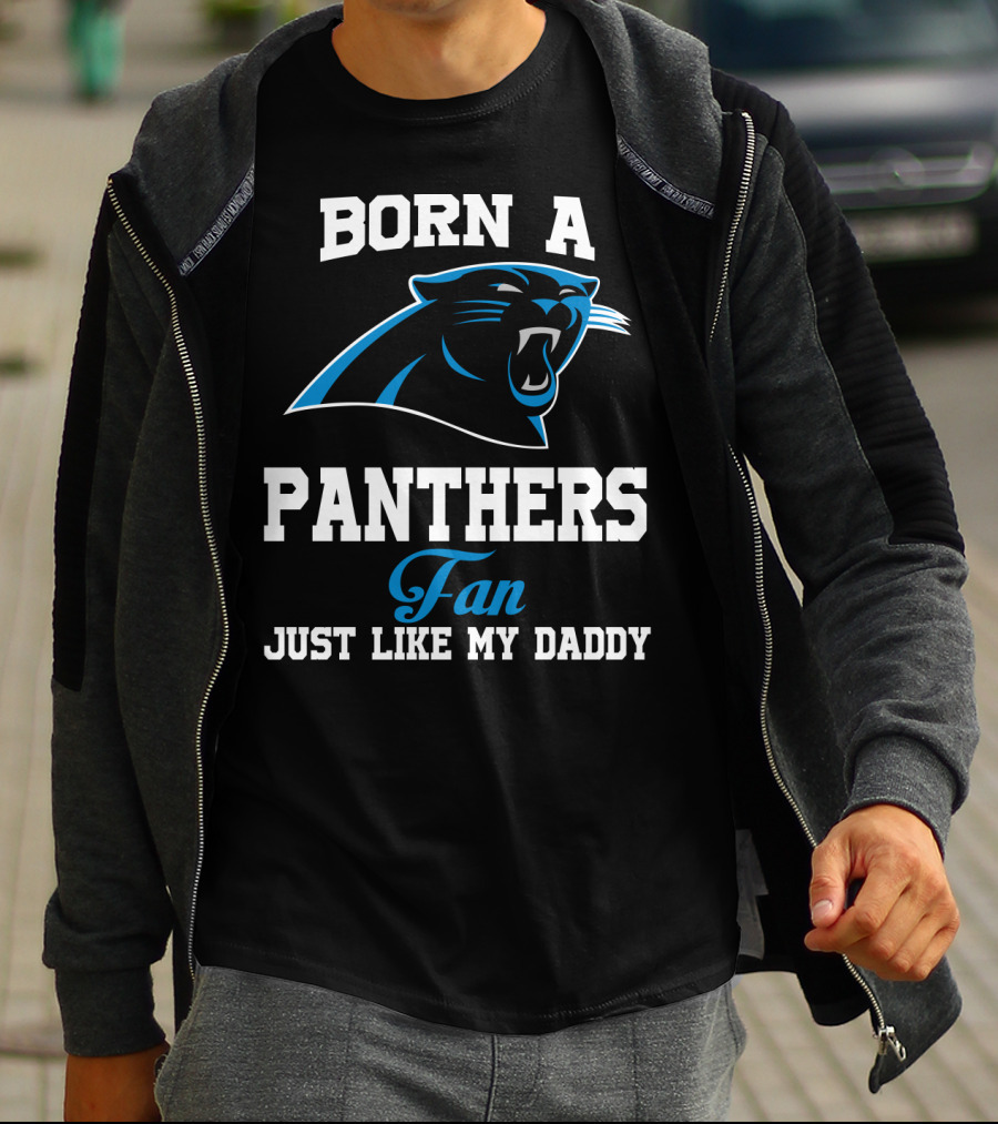 Born A Carolina Panthers Fan Just Like My Daddy T-Shirt