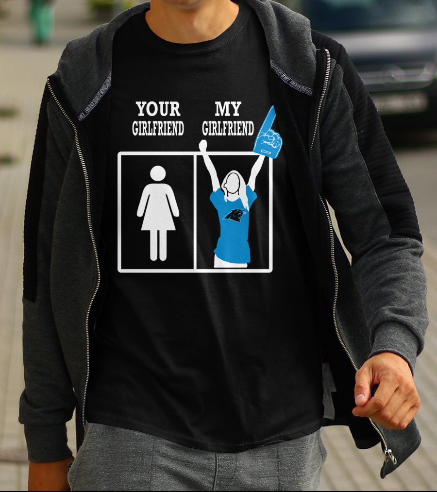 Your Girlfriend My Girlfriend Carolina Panthers T-Shirt