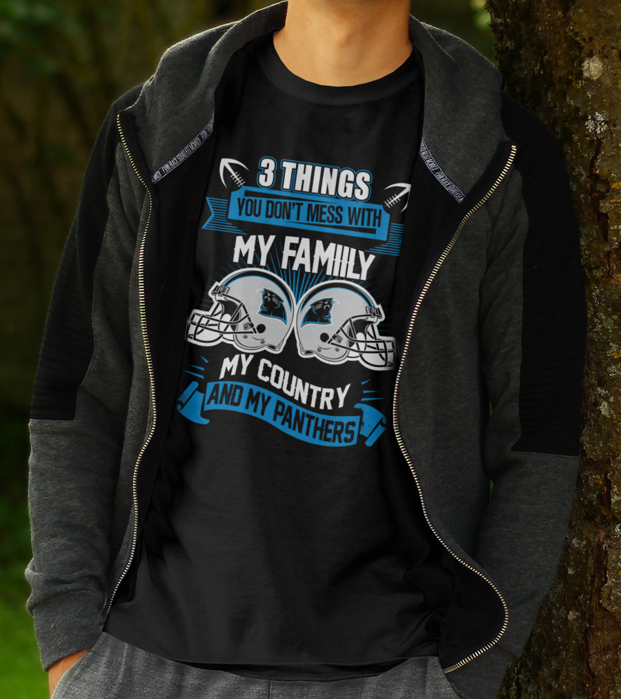 Things You Don't Mess With My Family My Country And My Panthers T-Shirt