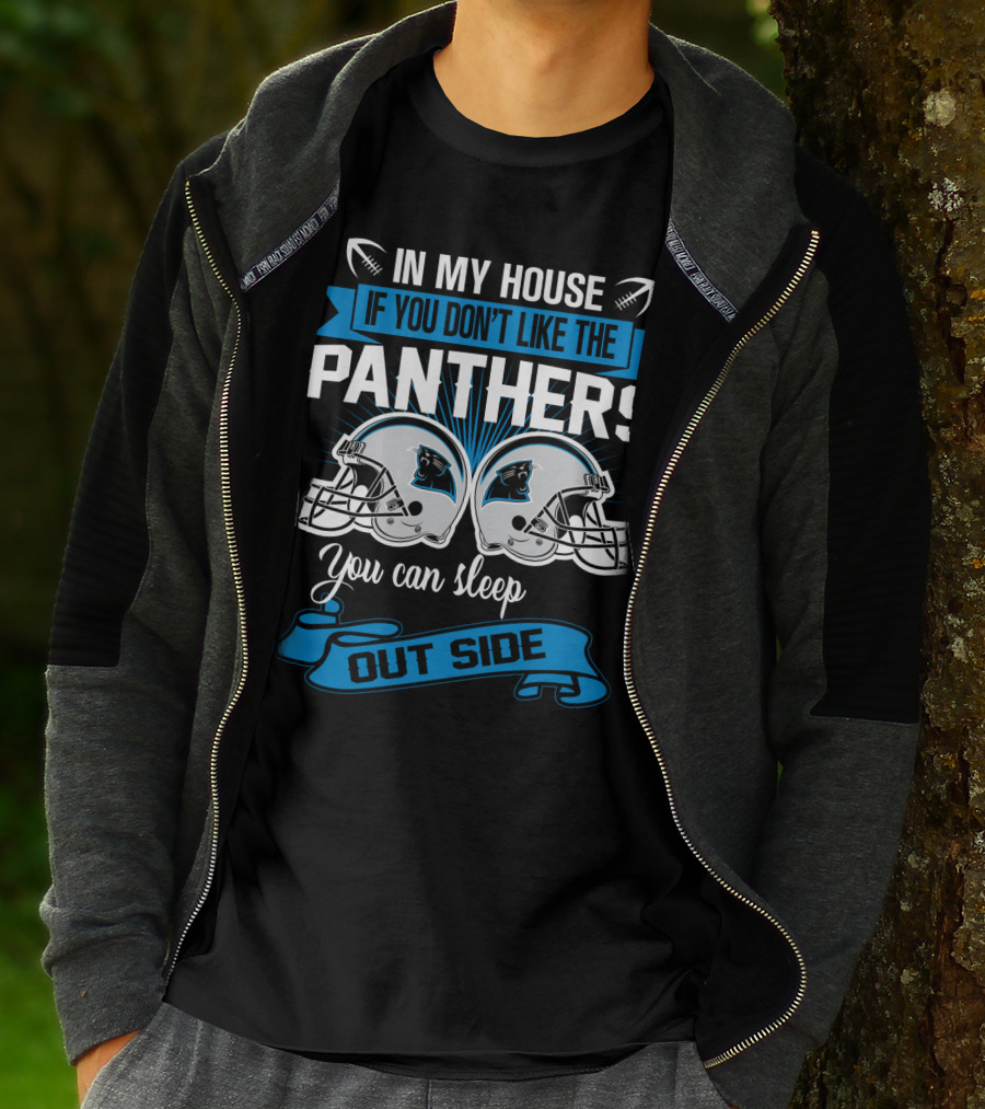 In My House If You Don’t Like The Carolina Panthers You Can Sleep Outside T-Shirt