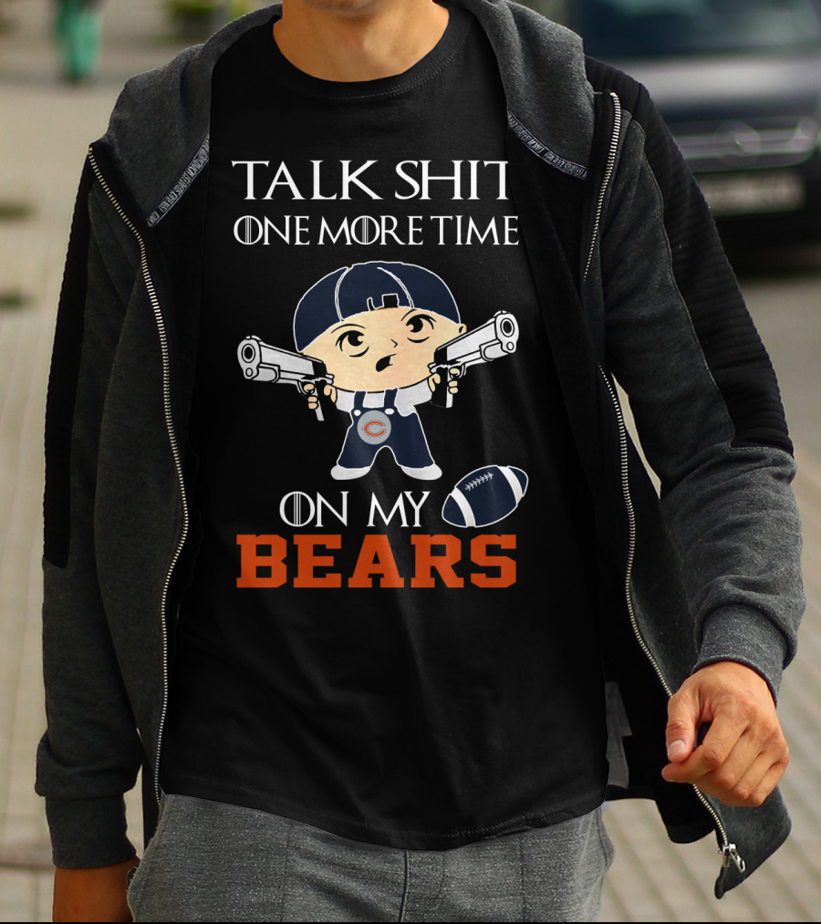 Talk Shit One More Time On My Bears T-Shirt
