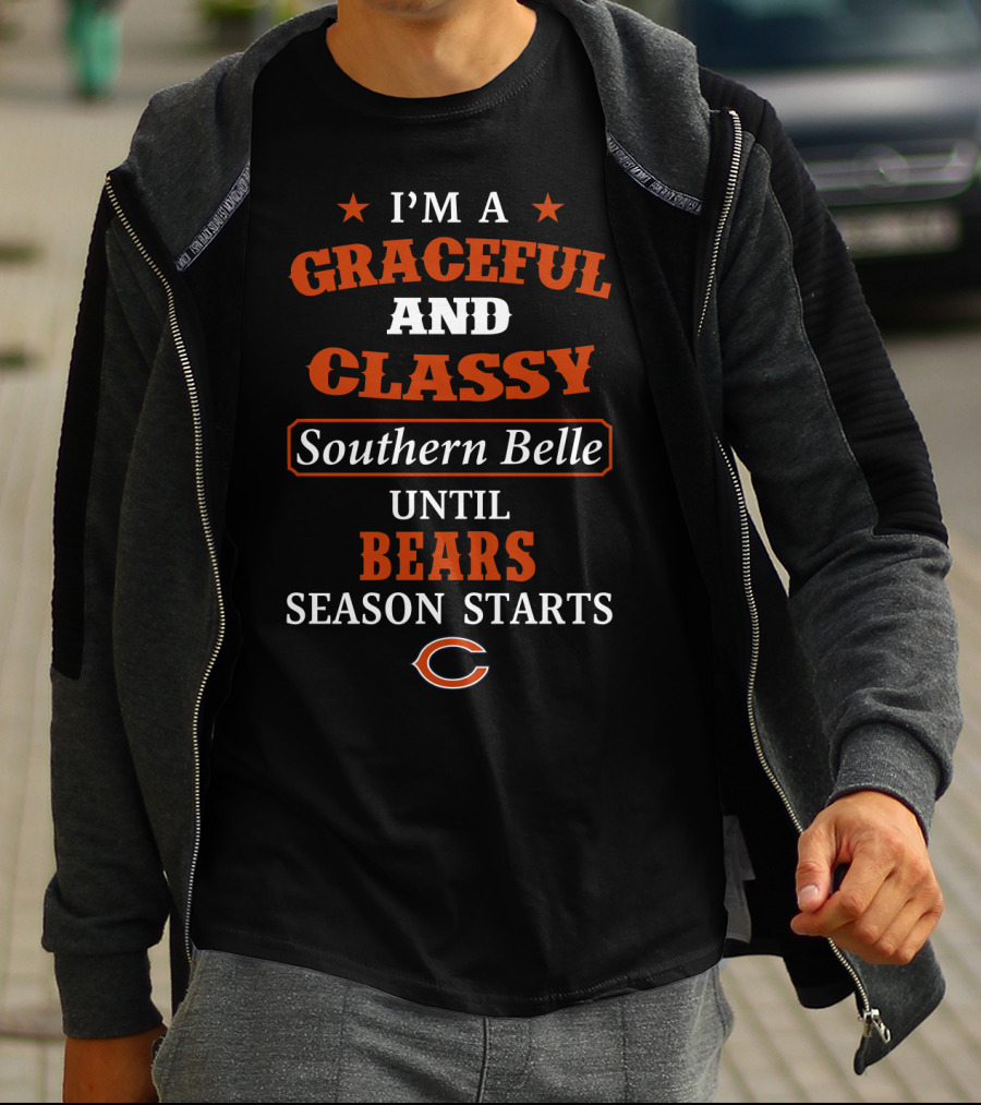 I'm A Graceful And Classy Southern Belle Until Bears Season Starts T-Shirt
