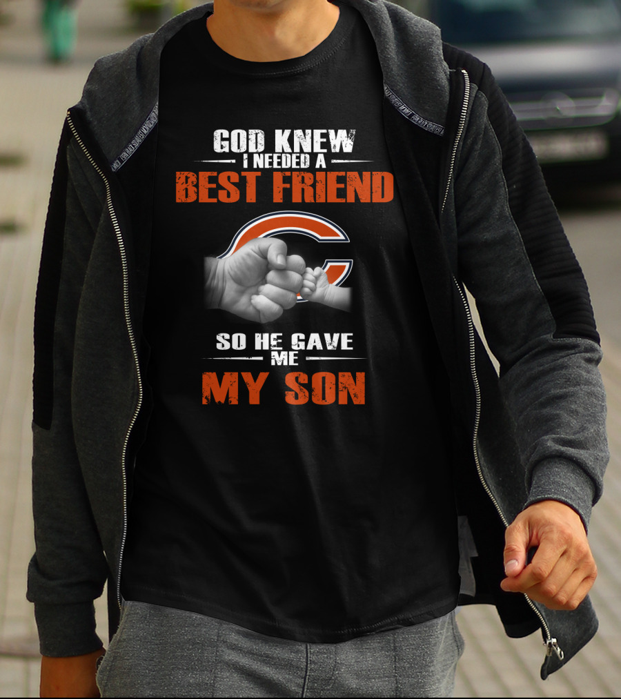 Chicago Bears Best Friend God Knew I Needed My Son T-Shirt