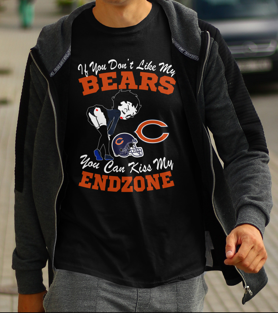 If You Don't Like My Chicago Bears You Can Kiss My Endzone T-Shirt