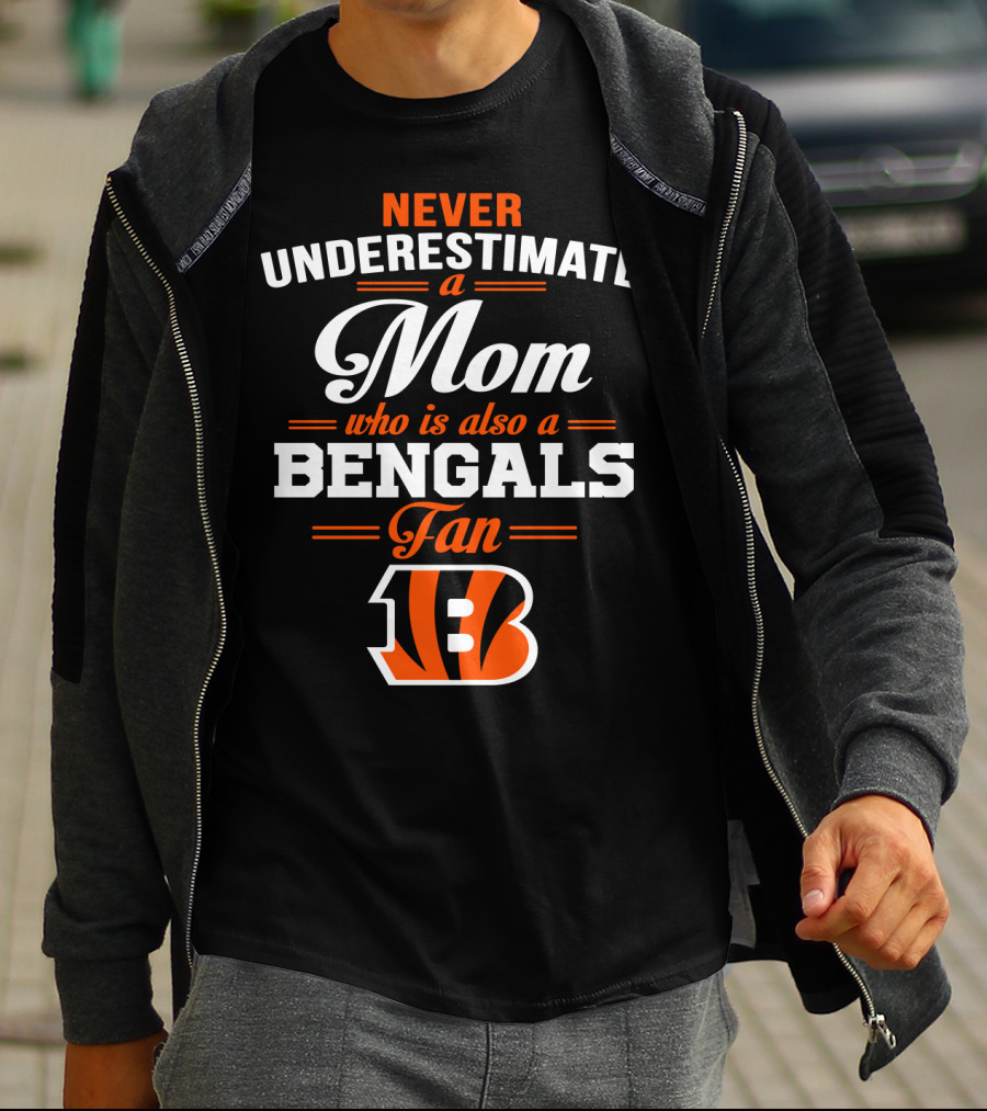 Never Underestimate A Mom Who Is Also A Bengals Fan T-Shirt