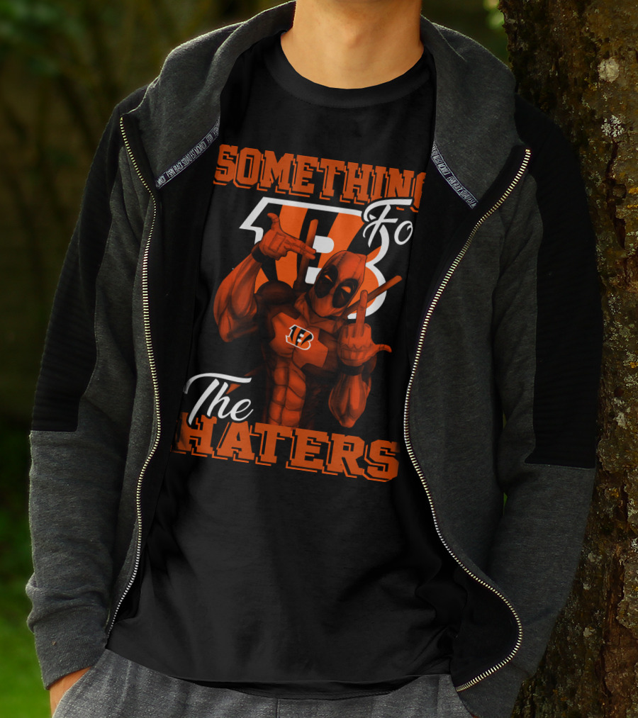 Cincinnati Bengals Something For The Haters T-Shirt
