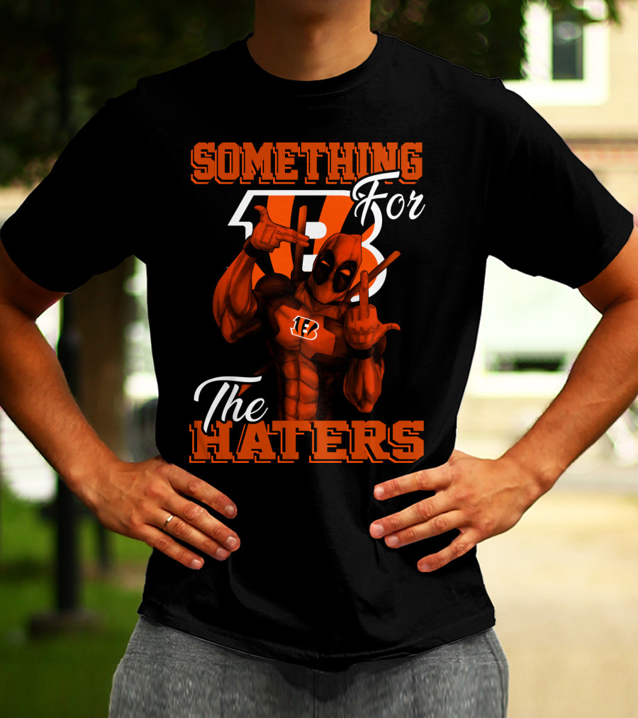 Cincinnati Bengals Something For The Haters T-Shirt