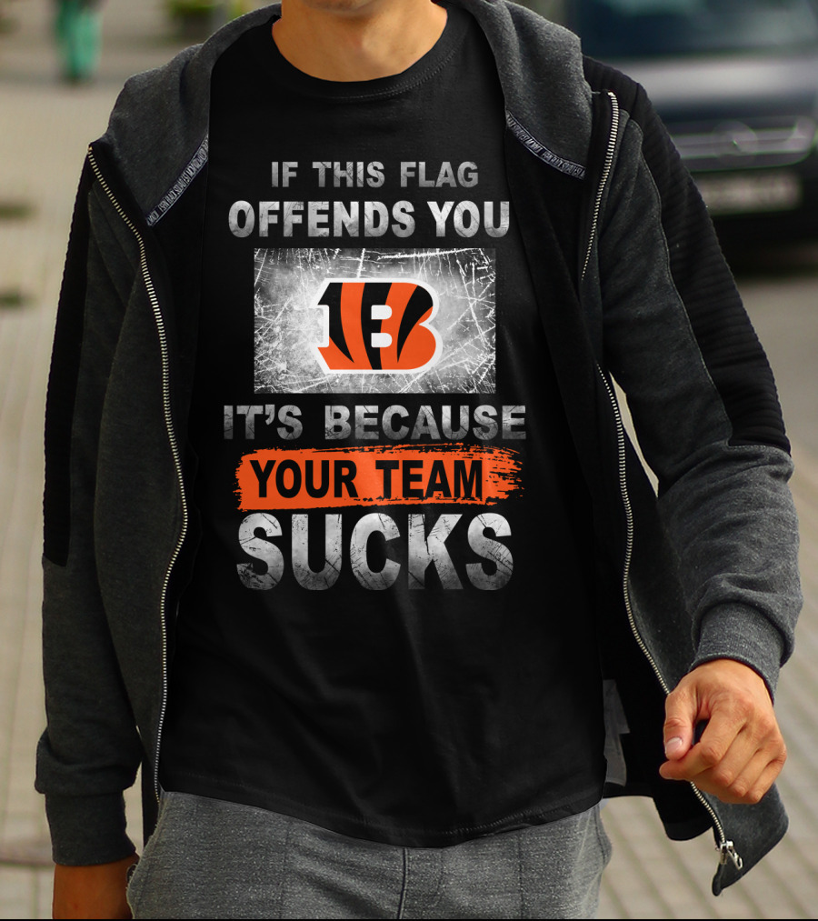 Cincinnati Bengals If This Flag Offends You It's Because Your Team Sucks T-Shirt