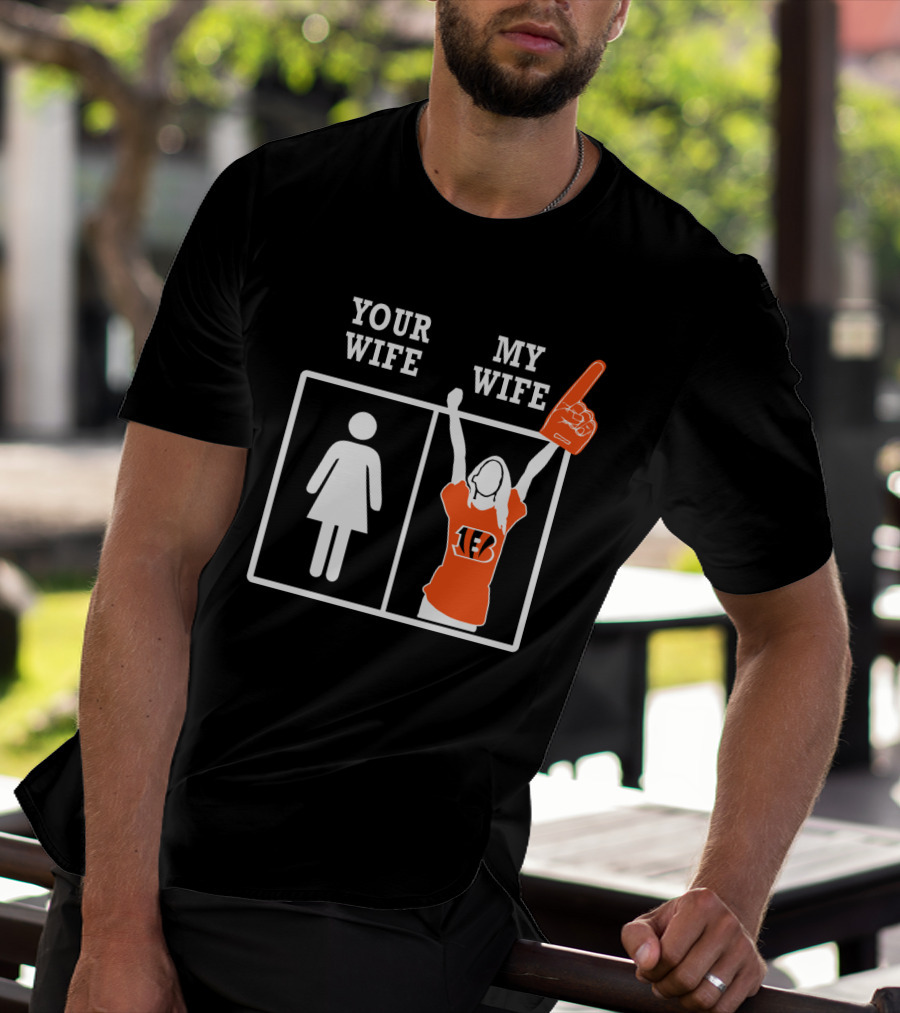 Your Wife My Wife Cincinnati Bengals Fan Foam Finger T-Shirt