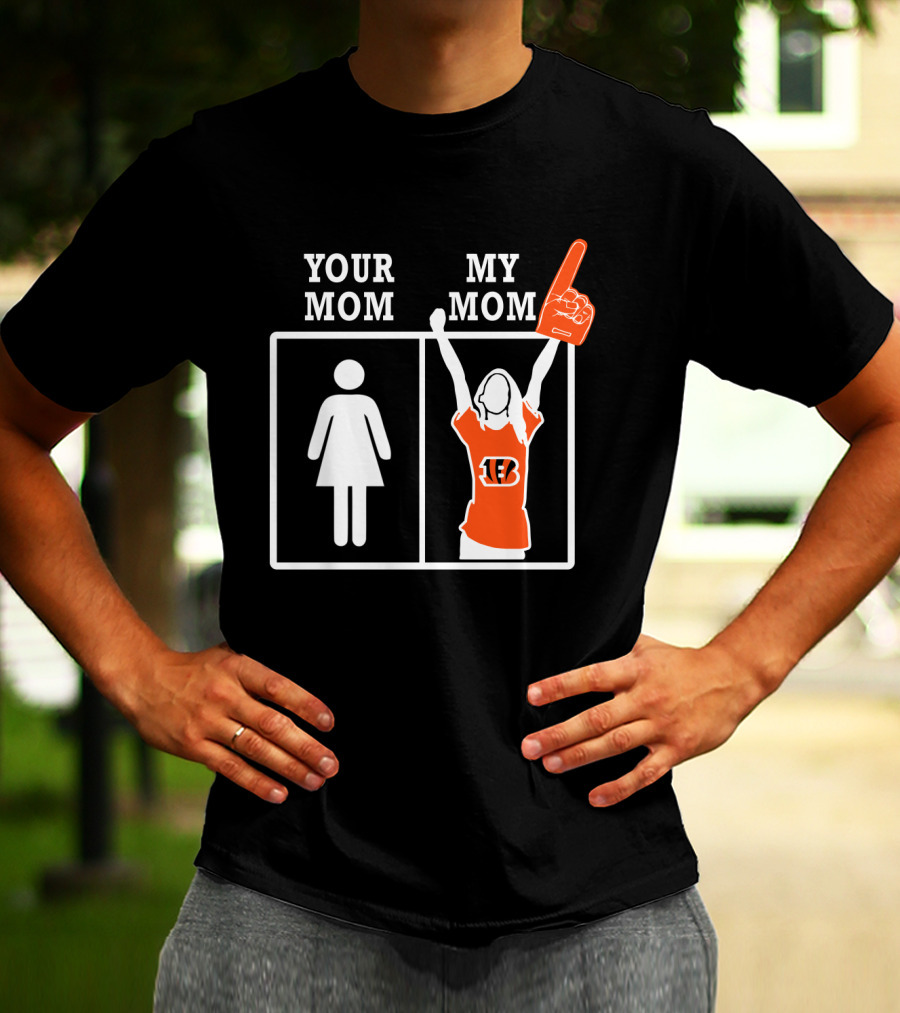 Your Mom My Mom Cincinnati Bengals T-Shirt
