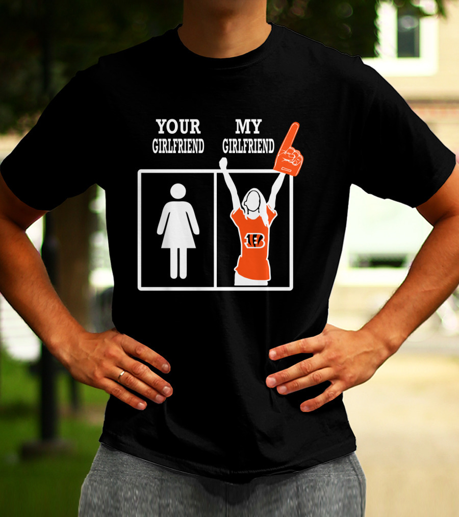 Your Girlfriend My Girlfriend Cincinnati Bengals T-Shirt
