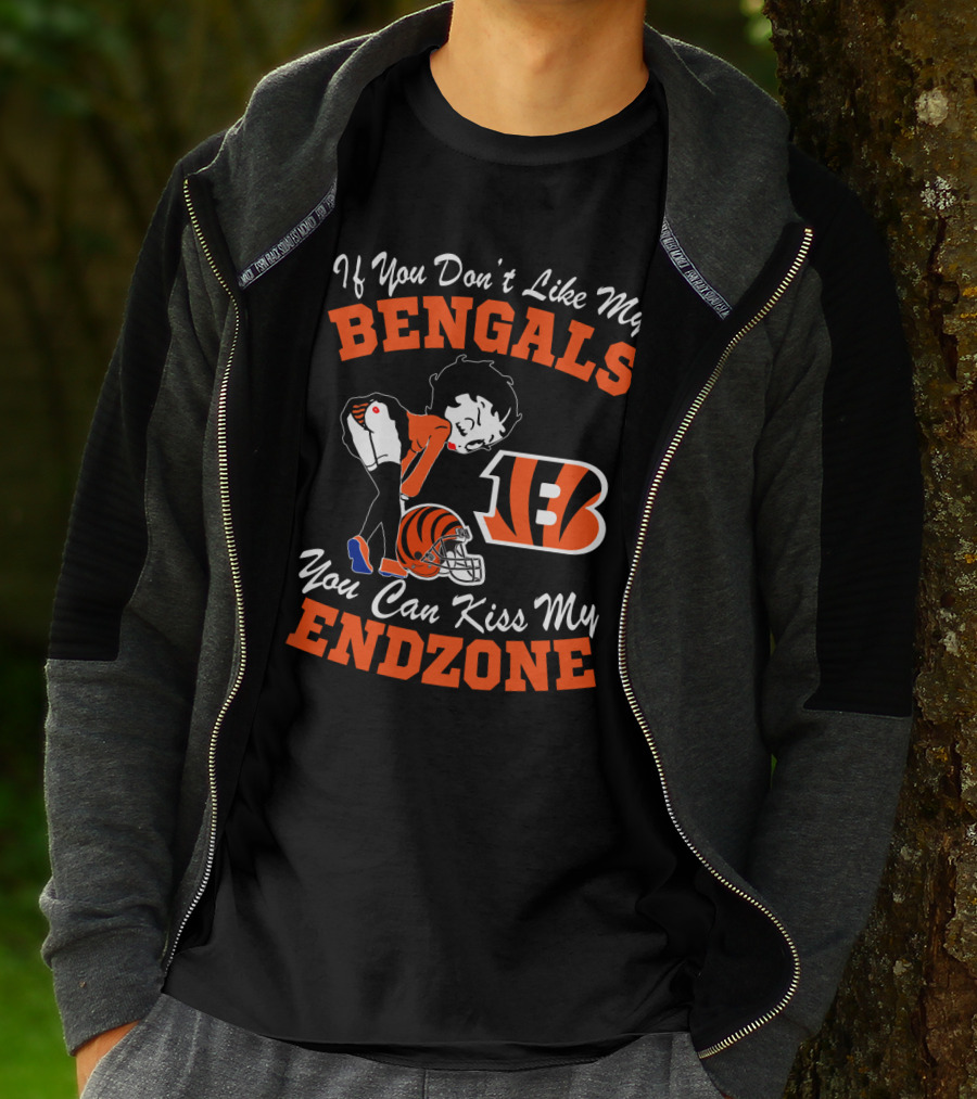 If You Don't Like My Bengals You Can Kiss My Endzone T-Shirt