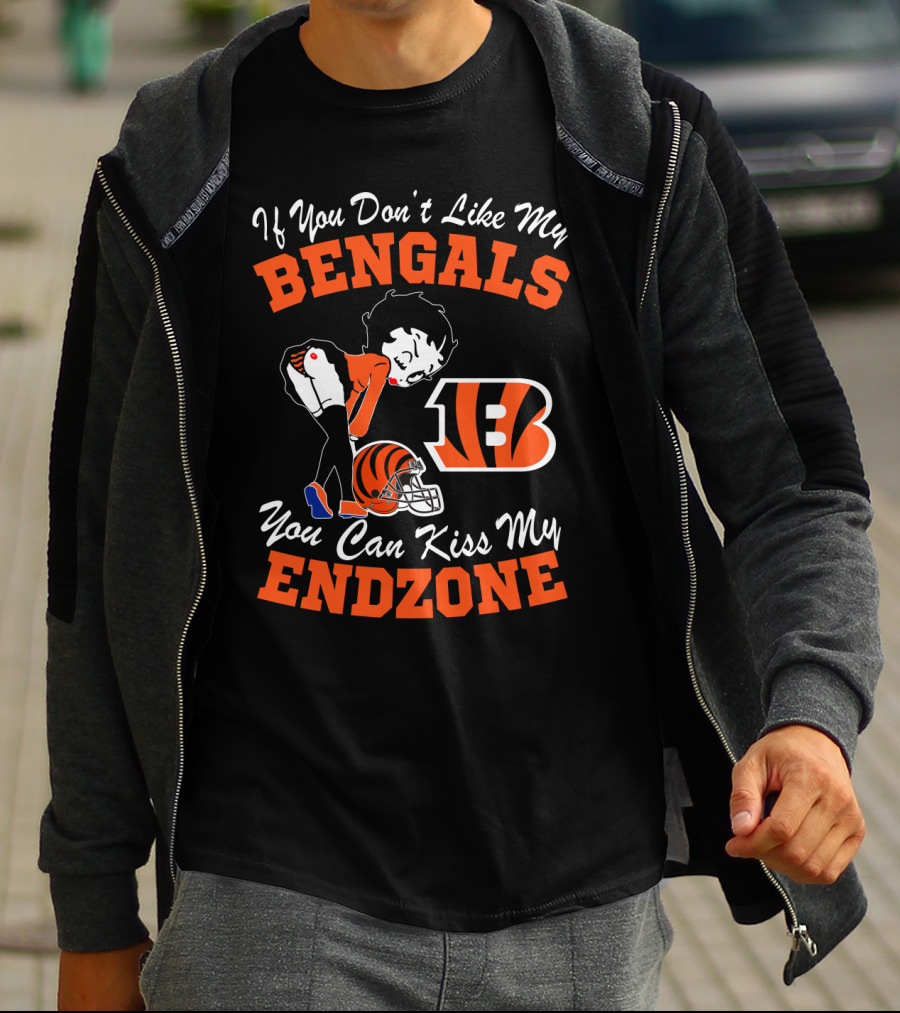 If You Don't Like My Bengals You Can Kiss My Endzone T-Shirt