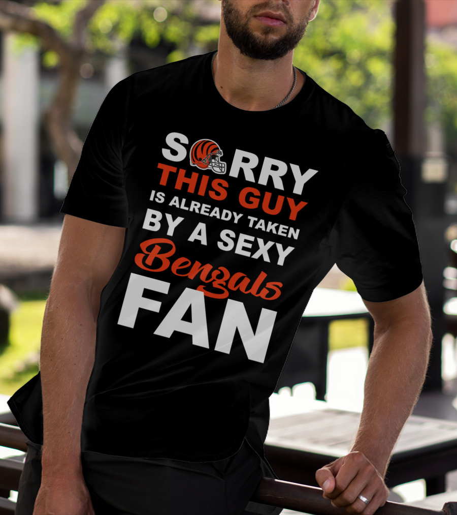 Sorry This Guy Is Already Taken By A Sexy Bengals Fan T-Shirt