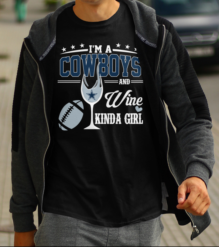 I'm A Dallas Cowboys And Wine Kinda Girl T-Shirt