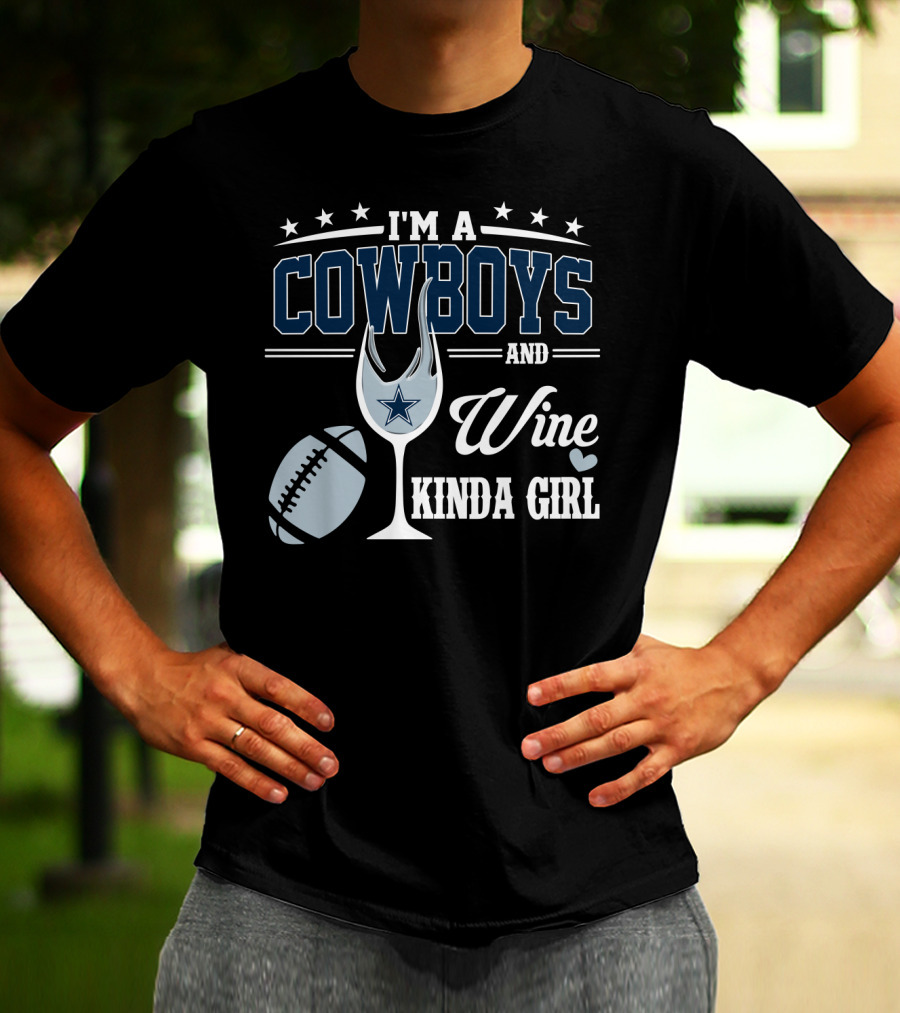 I'm A Dallas Cowboys And Wine Kinda Girl T-Shirt