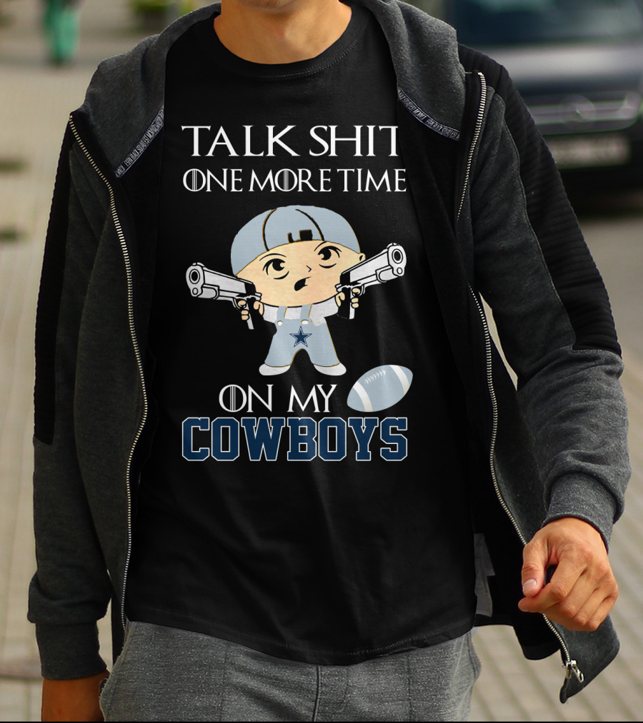 Talk Shit One More Time On My Cowboys T-Shirt
