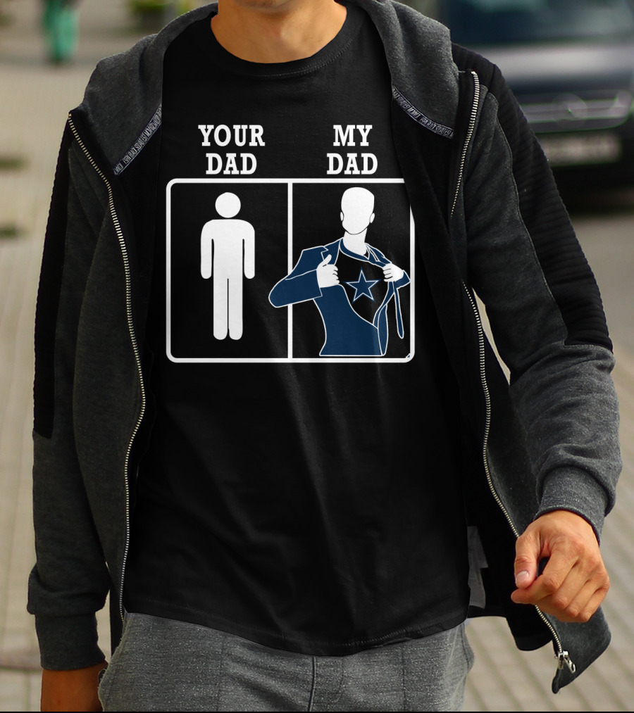 Your Dad My Dad Dallas Cowboys T-Shirt