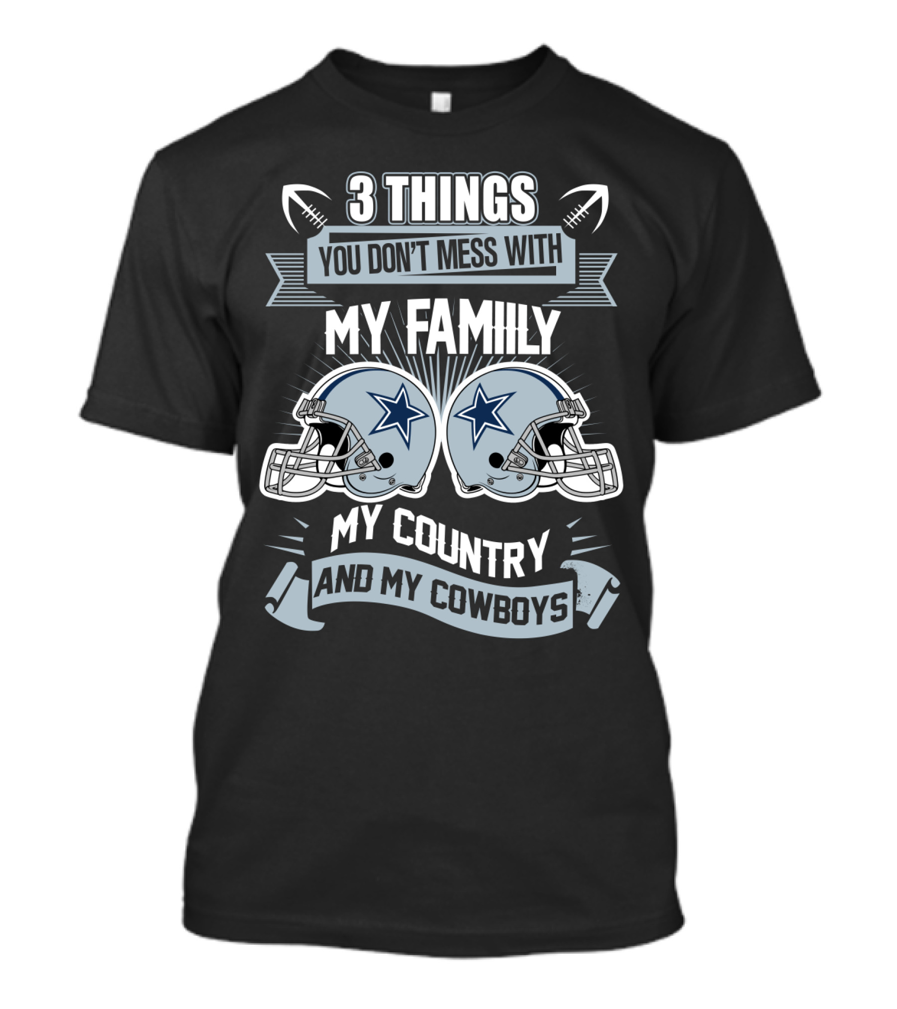 Things You Don't Mess With My Family My Country And My Cowboys T-Shirt