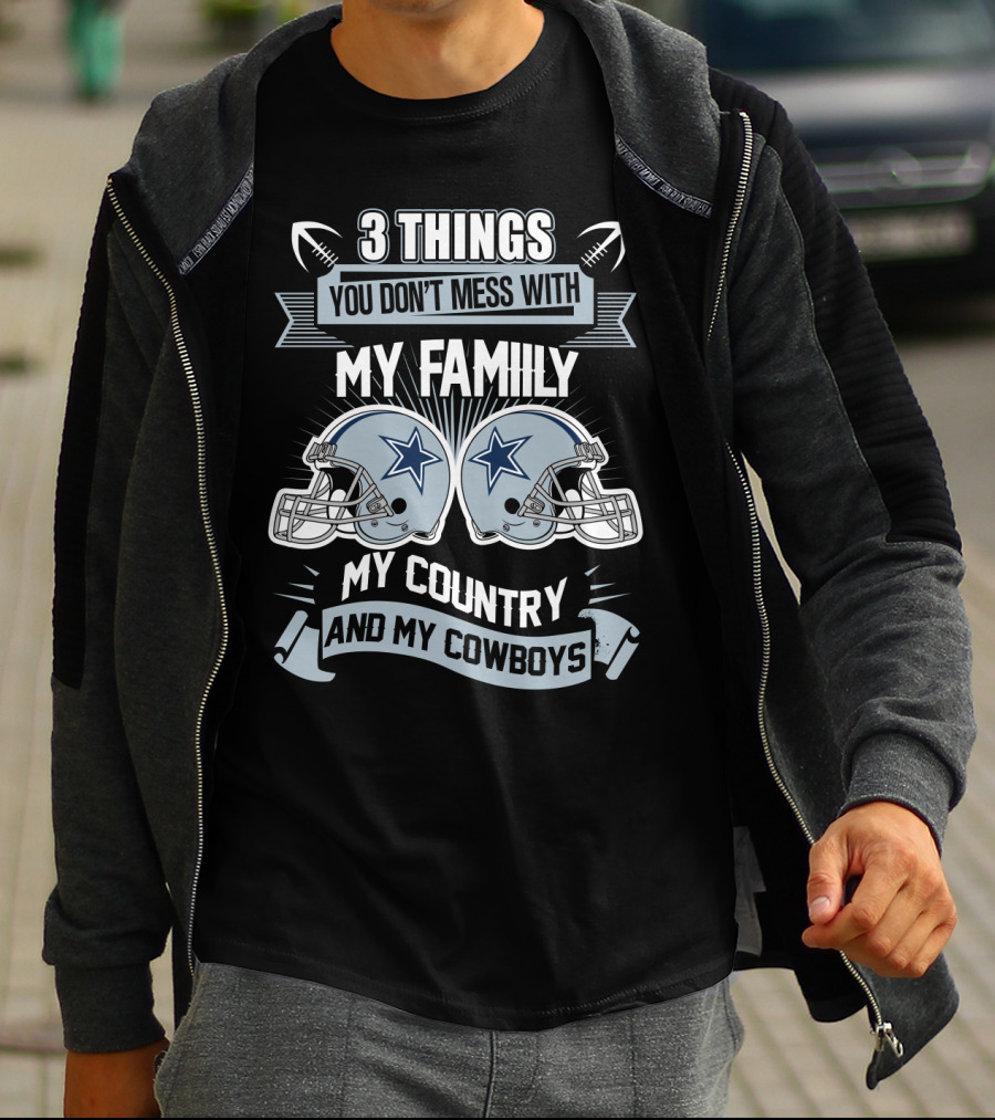 Things You Don't Mess With My Family My Country And My Cowboys T-Shirt