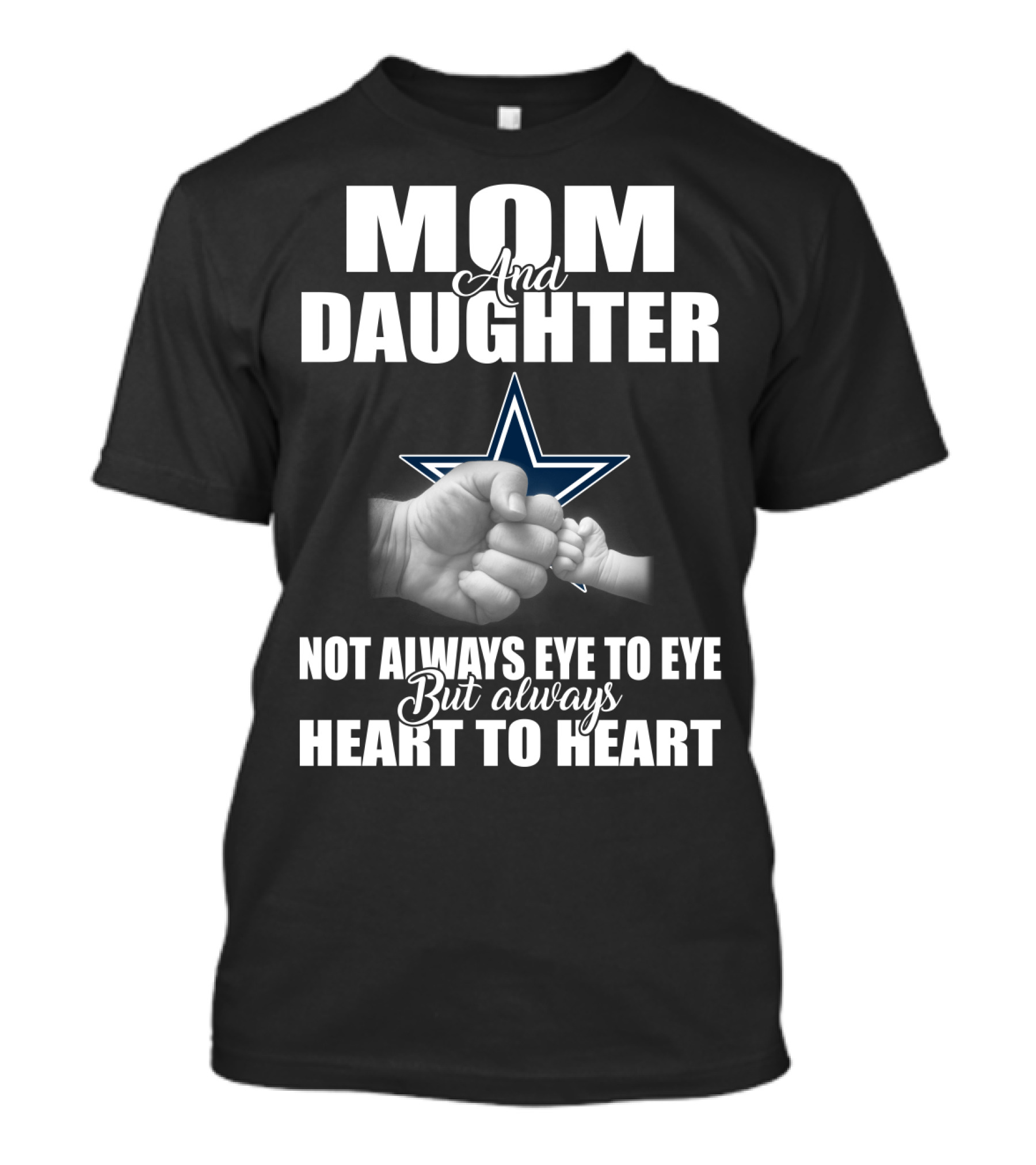 Mom And Daughter Not Always Eye To Eye But Always Heart To Heart Dallas Cowboys T-Shirt