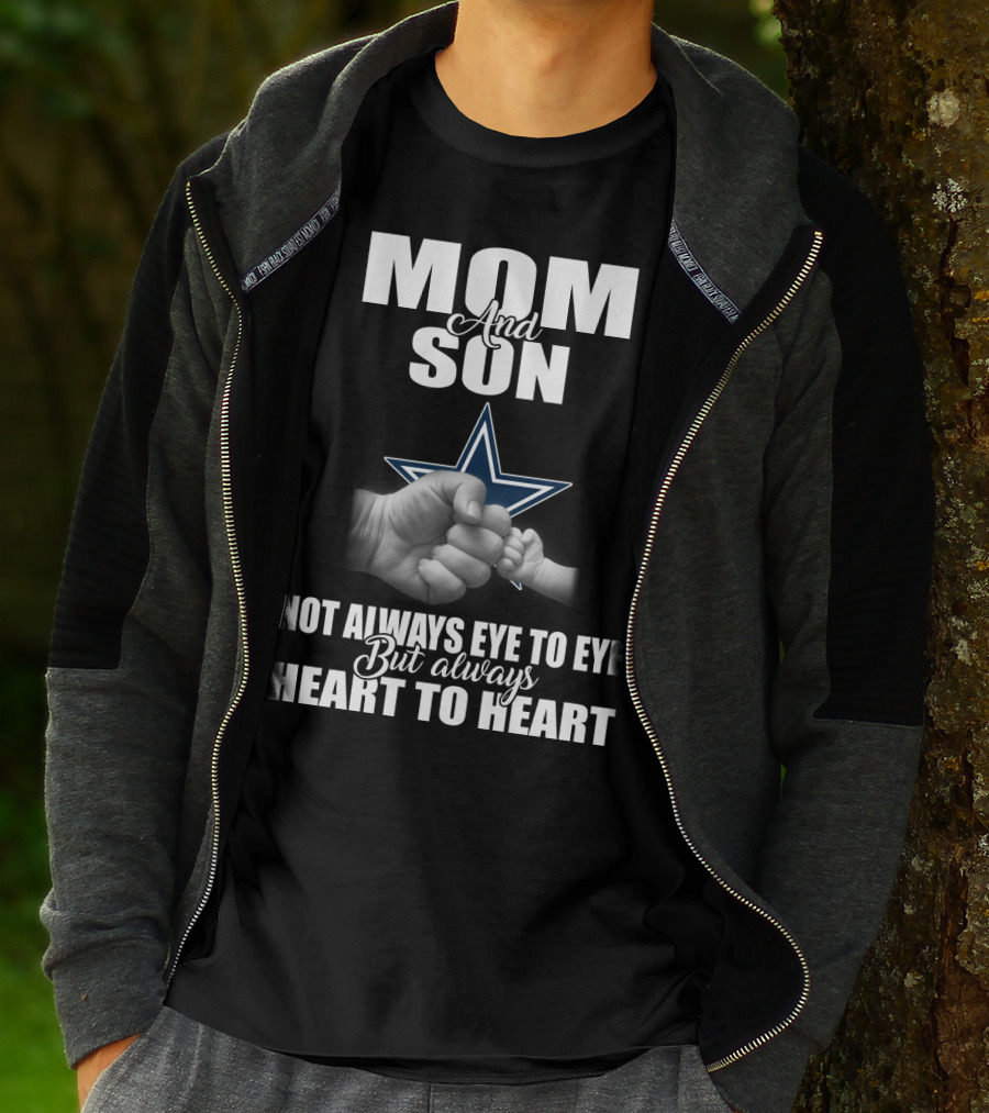 Mom And Son Not Always Eye To Eye But Always Heart To Heart Dallas Cowboys T-Shirt