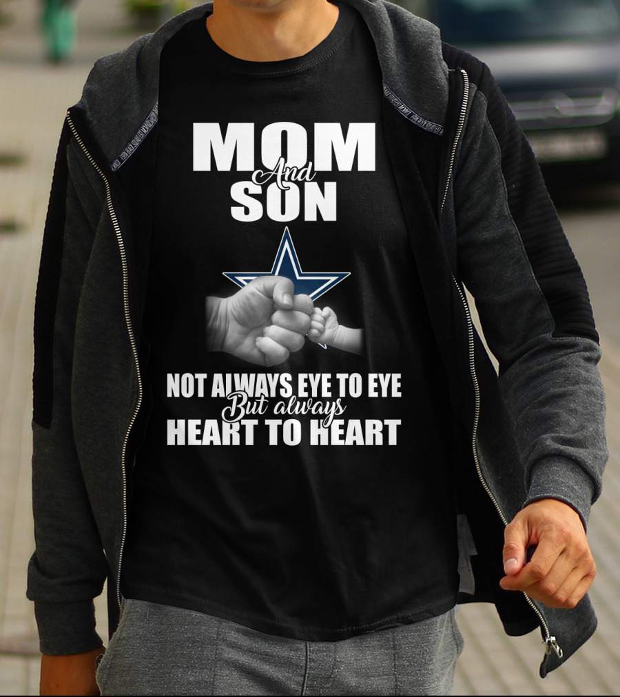 Mom And Son Not Always Eye To Eye But Always Heart To Heart Dallas Cowboys T-Shirt