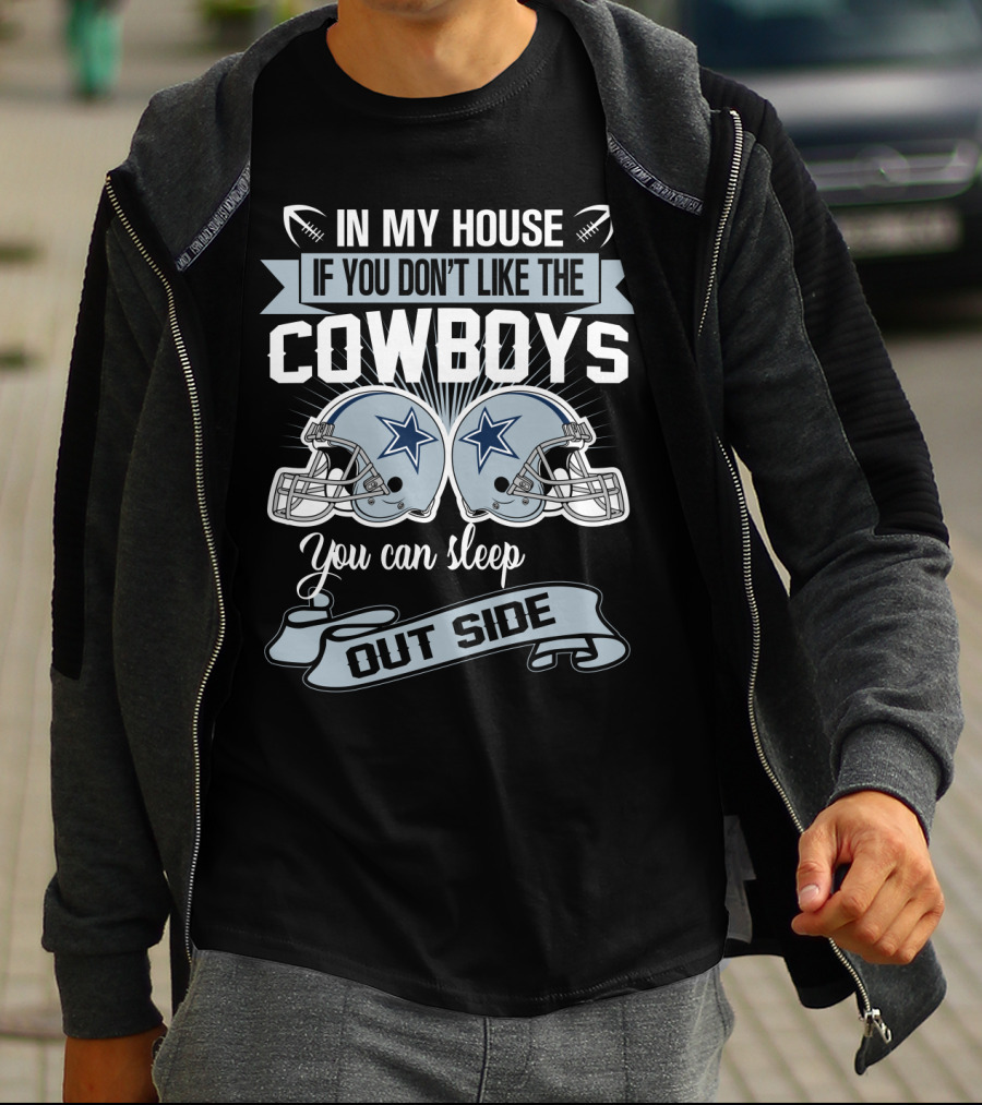 In My House If You Don't Like The Dallas Cowboys You Can Sleep Outside Football Helmets T-Shirt