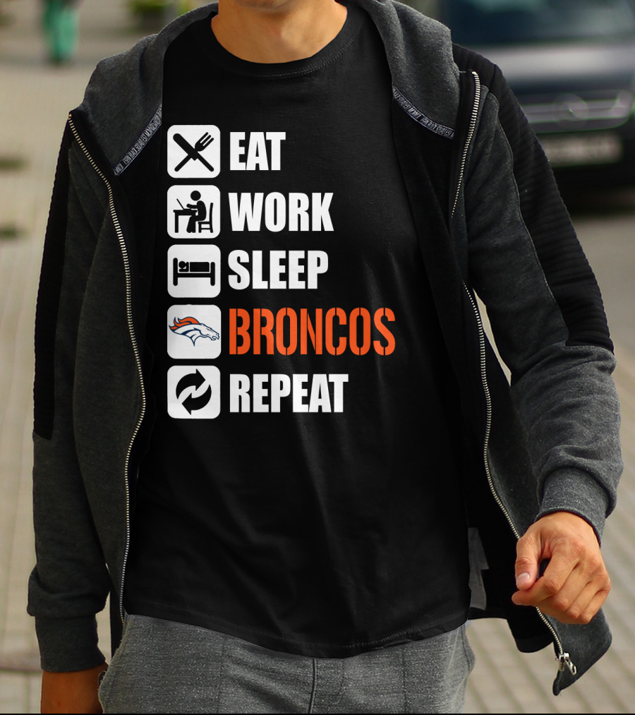 Eat Work Sleep Broncos Repeat Denver Broncos T-Shirt