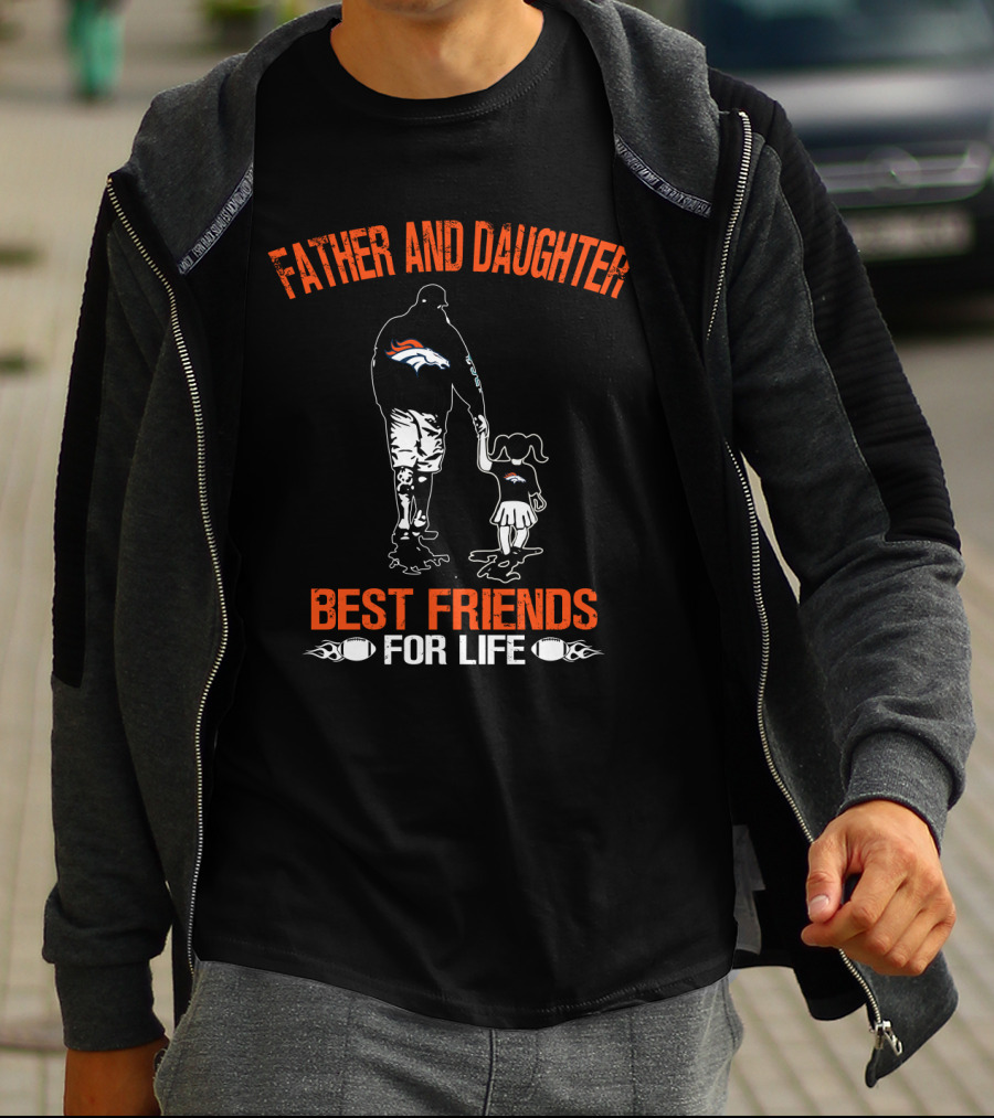 Father And Daughter Denver Broncos Best Friends For Life T-Shirt