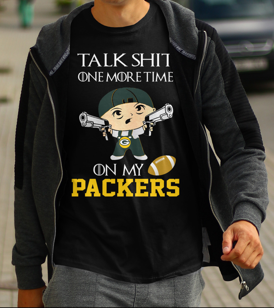Green Bay Packers Talk Shit One More Time On My Packers T-Shirt