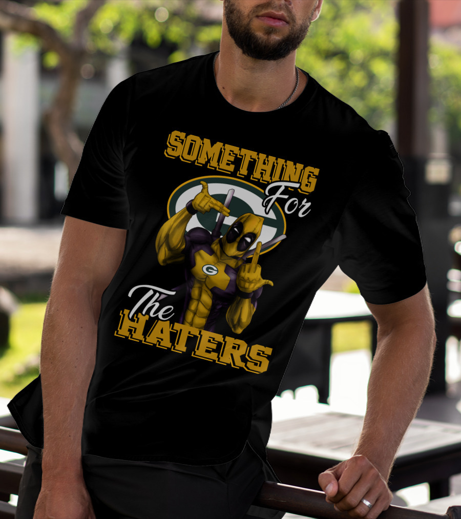 Green Bay Packers Something For The Haters T-Shirt