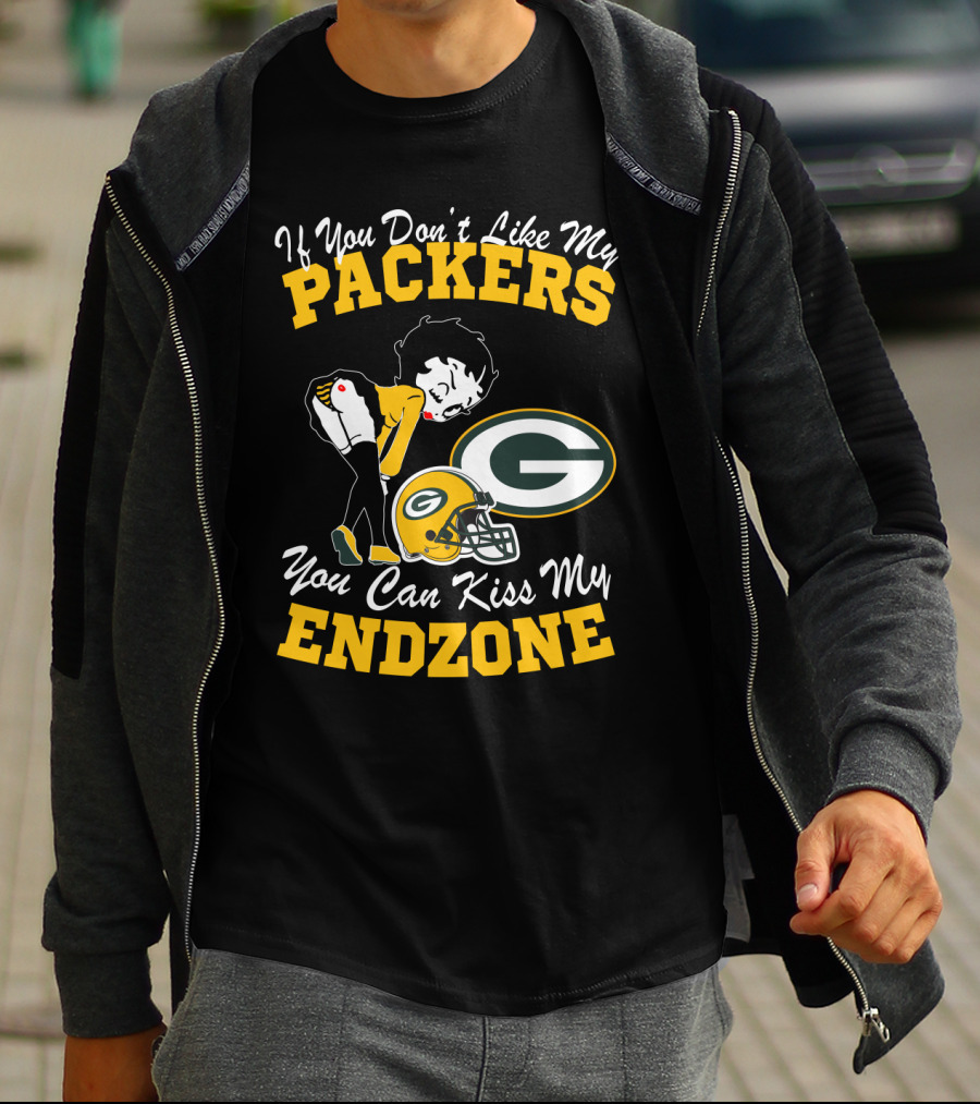 If You Don't Like My Packers You Can Kiss My Endzone T-Shirt