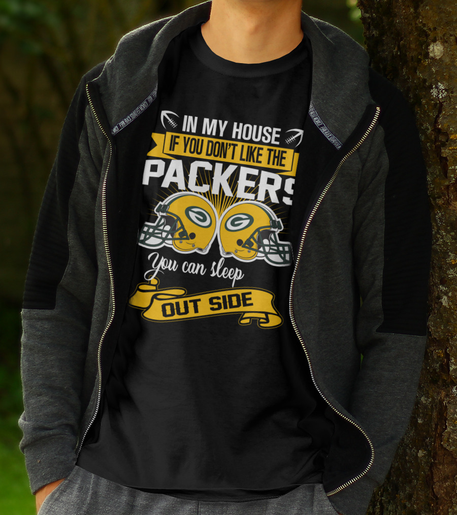 In My House If You Don't Like The Packers You Can Sleep Outside T-Shirt