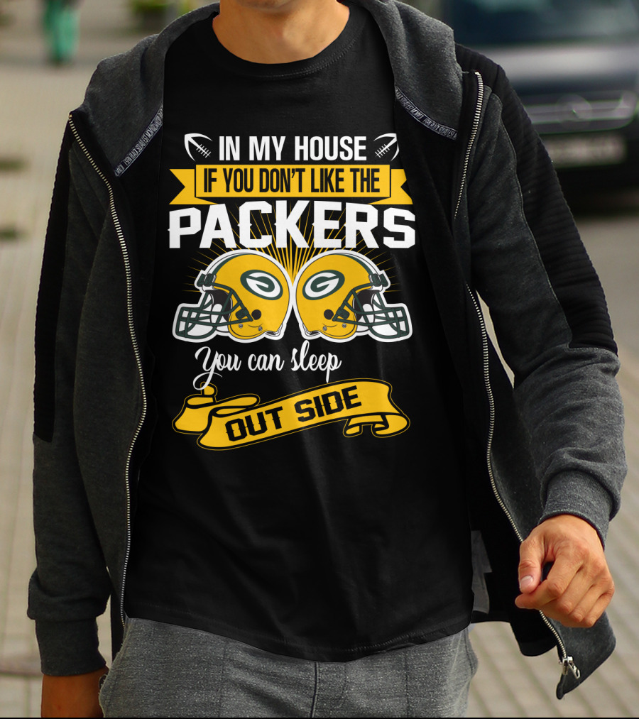 In My House If You Don't Like The Packers You Can Sleep Outside T-Shirt