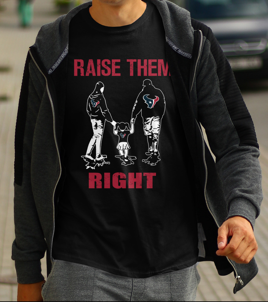 Raise Them Right Houston Texans T-Shirt