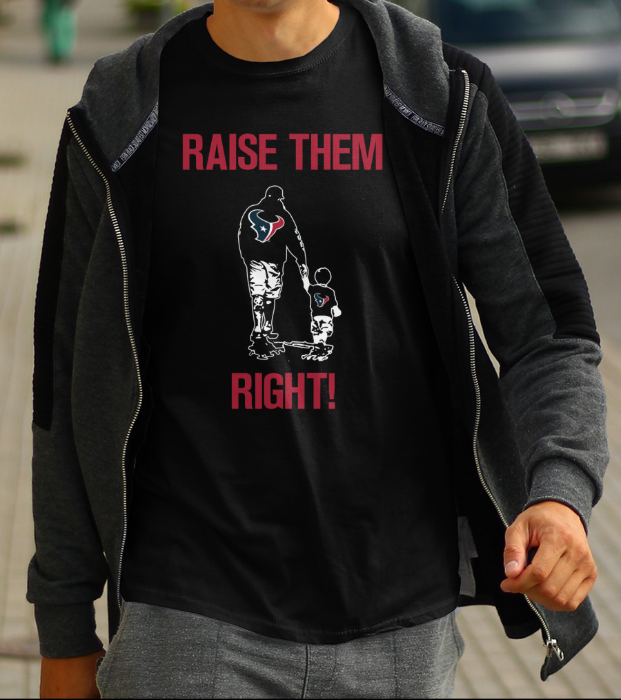 Houston Texans Raise Them Right T-Shirt