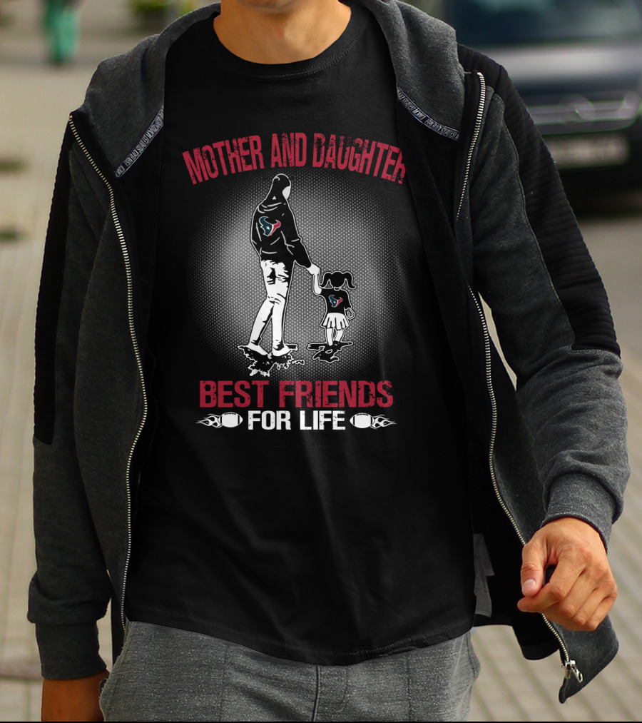 Mother And Daughter Houston Texans Best Friends For Life T-Shirt