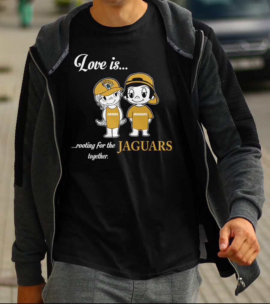 Love Is Rooting For The Jacksonville Jaguars Together T-Shirt